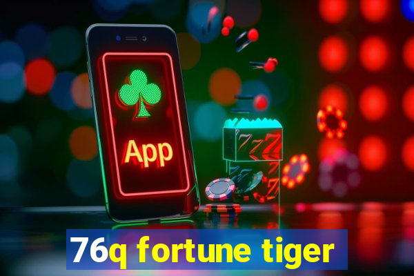 76q fortune tiger